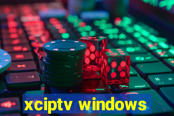 xciptv windows